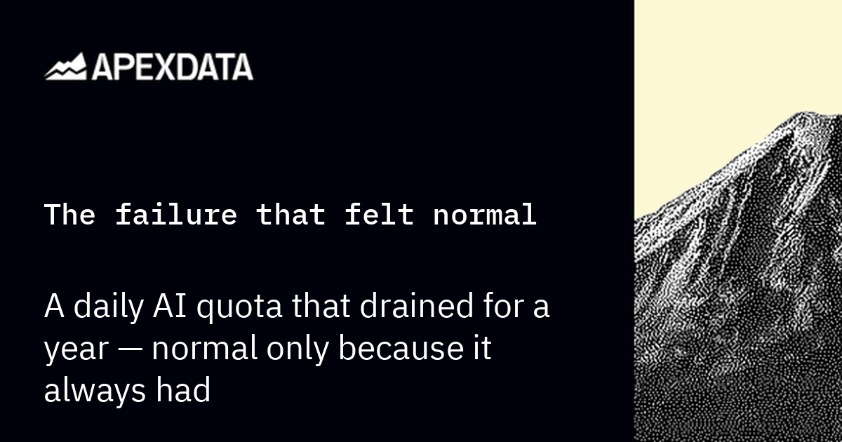 The failure that felt normal — A daily AI quota that drained for a year, normal only because it always had