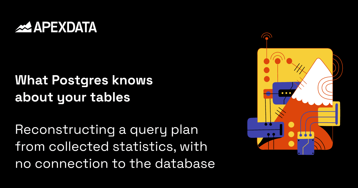 What Postgres knows about your tables — Reconstructing a query plan from collected statistics, with no connection to the database