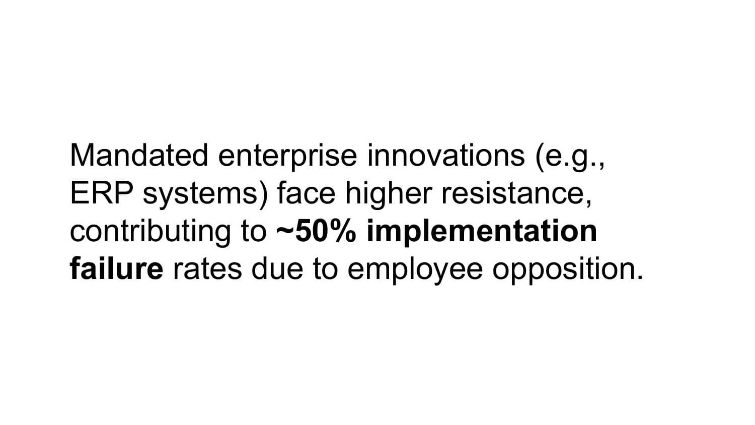 Mandated enterprise innovations face ~50% implementation failure rates due to employee opposition