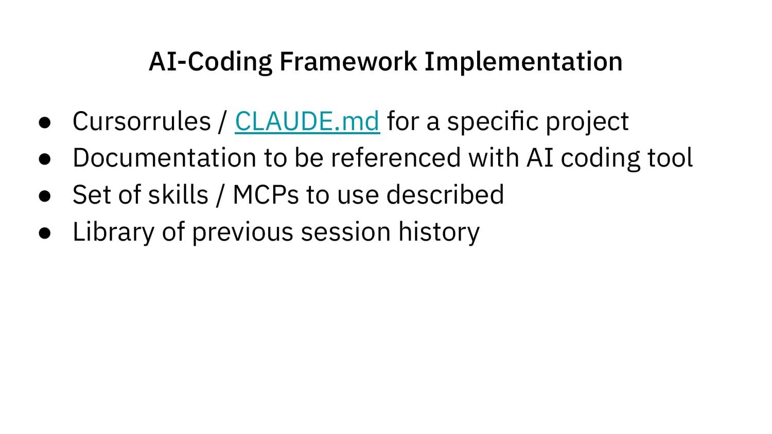AI-Coding Framework Implementation: cursorrules / CLAUDE.md, documentation, skills/MCPs, session history library