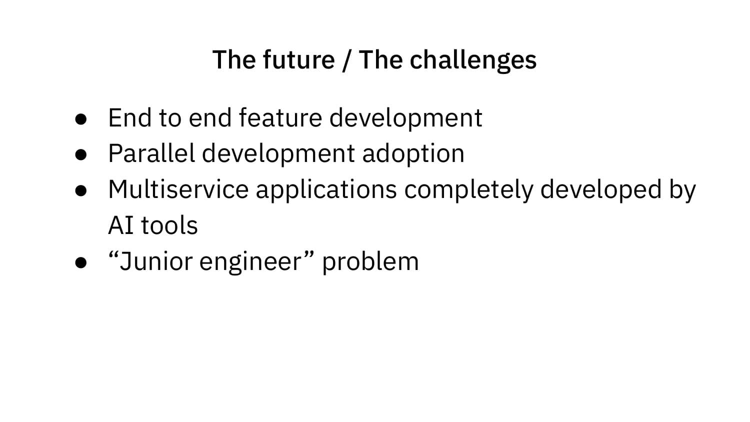 The future / The challenges: end-to-end features, parallel development, multi-service AI-built apps, junior engineer problem